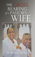 The Cross Bearing of a Pastor's Wife 1609574680 Book Cover