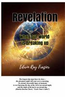 Revelation: When Our World is Breaking Up 0997893737 Book Cover