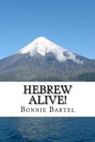 Hebrew Alive!: Short devotionals using Hebrew Root Words 1483942961 Book Cover