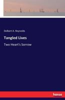 Tangled Lives: Or Two Heart's Sorrow 3337334318 Book Cover