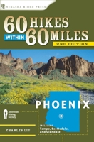 60 Hikes Within 60 Miles: Phoenix: Including Tempe, Scottsdale, and Glendale (60 Hikes within 60 Miles) 1634040740 Book Cover