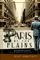 Paris of the Plains: Kansas City from Doughboys to Expressways 1609490622 Book Cover