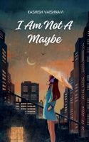 I AM NOT A MAYBE B0FJZZ8XGT Book Cover