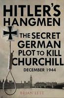 Hitler's Hangmen: The Plot to Kill Churchill, December 1944 1784385298 Book Cover