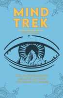 MIND TREK: HOW TO OVERCOME YOUR OBSTACLES AND REACH THE PINNACLE OF SUCCESS B0C4WTNJLV Book Cover