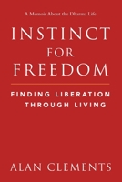 Instinct for Freedom: Finding Liberation Through Living 0989488365 Book Cover