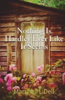 Nothing Is Hardly Ever As It Seems 1548011754 Book Cover