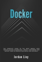 Docker: The complete guide to the most widely used virtualization technology. Create containers and deploy them to production safely and securely. (Docker & Kubernetes) 1670657892 Book Cover