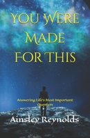 You Were Made For This: Answering Life's Most Important Question B0DZT1TXXW Book Cover