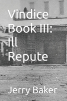 Vindice Book III: Ill Repute B09X4N5616 Book Cover