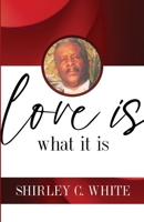 Love Is What It Is 1952605245 Book Cover