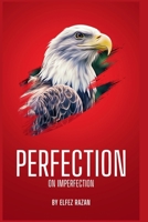 Perfection Over Imperfection: A Practical Guide to Overcoming Perfectionism, Silencing Your Inner Critic, and Embracing Your Imperfect Self B0FVLNNFXY Book Cover