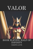 Valor Book Eleven: Half of Infinity B0DM6K5F2V Book Cover