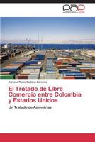 El Tratado de Libre Comercio Entre Colombia y Estados Unidos 384434313X Book Cover