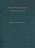 Liszt, Carolyne, and the Vatican: The Story of a Thwarted Marriage As It Emerges from the Original Church Documents (American Listz Society Studies S) 0945193092 Book Cover