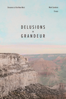 Delusions and Grandeur: Dreamers of the New West 082636764X Book Cover