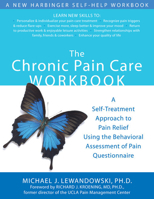The Chronic Pain Care Workbook: A Self-treatment Approach to Pain Relief Using the Behavioral Assessment of Pain Questionnaire (A New Harbinger Self-Help Workbook)