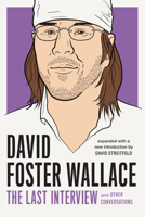 David Foster Wallace: The Last Interview: and Other Conversations 1612192068 Book Cover