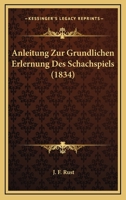 Anleitung Zur Grundlichen Erlernung Des Schachspiels (1834) 116030159X Book Cover