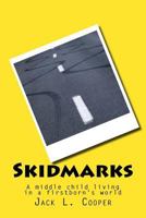 Skidmarks: A middle child living in a firstborn's world 1523825499 Book Cover