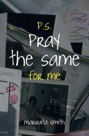 P.S. Pray the Same for Me 1452576947 Book Cover