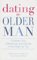 Dating the Older Man: Consider Your Differences and Decide if He's Right for You 1598698184 Book Cover