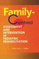 Family-Centred Assessment and Intervention in Pediatric Rehabilitation 1138002380 Book Cover