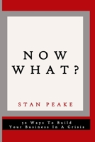 Now What?: 50 Ways to Build Your Business in a Crisis B086G8GYZP Book Cover