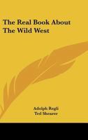 The Real Book About The Wild West B0006AT76C Book Cover