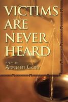 Victims Are Never Heard 0595458114 Book Cover