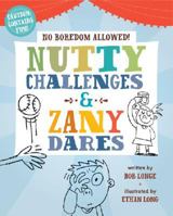 No Boredom Allowed!: Nutty Challenges & Zany Dares 1402750609 Book Cover