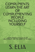 COMPLIMENTS: LEARN THE ART OF COMPLEMENTING PEOPLE INCLUDING YOURSELF 170315195X Book Cover
