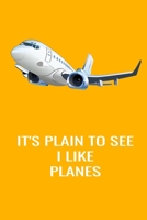It's Plain To See I like Planes: Handy 6 x 9 size to take with you. 1695284305 Book Cover