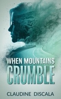 When Mountains Crumble 1509263268 Book Cover