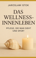 Das Wellness-Innenleben: Pflege, die man sieht und spu¨rt B0FYG8GTY6 Book Cover