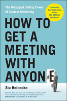 How to Get a Meeting with Anyone: The Untapped Selling Power of Contact Marketing 1946885134 Book Cover