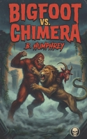 Bigfoot Vs Chimera B0DP4L8B4C Book Cover