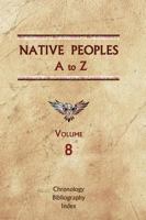 Native Peoples A to Z (Volume Eight): A Reference Guide to Native Peoples of the Western Hemisphere 0403049571 Book Cover