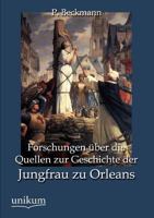 Forschungen Uber Die Quellen Zur Geschichte Der Jungfrau Zu Orleans 1279935596 Book Cover