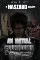 An Initial Countdown: A Haszard Narrative (The Haszard Narratives Book 9) 1539633322 Book Cover