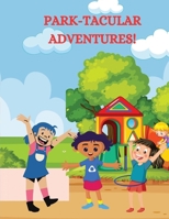 PARK-TACULAR ADVENTURES! B0CQYSD7RV Book Cover