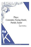 Plays--Comrades; Facing Death; Pariah; Easter 1494957140 Book Cover