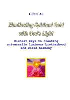 Manifesting Spiritual Gold with God's Light: Richest keys to creating universal luminous brotherhood and peace 1434848574 Book Cover