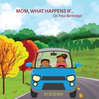 Mom, What Happens If...On Your Birthday! B0BV5KNBBF Book Cover