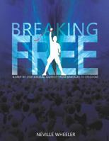 Breaking Free!: A step-by-step biblical journey from shackles to freedom 1790658764 Book Cover