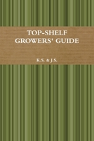 Top-Shelf Growers' Guide 0359484727 Book Cover