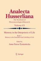 Memory in the Ontopoiesis of Life: Book One. Memory in the Generation and Unfolding of Life 9048123178 Book Cover