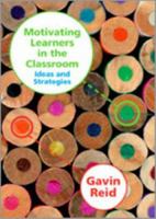 Motivating Learners in the Classroom: Ideas and Strategies 1412930979 Book Cover