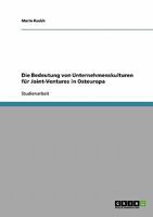 Die Bedeutung von Unternehmenskulturen für Joint-Ventures in Osteuropa 3638664848 Book Cover