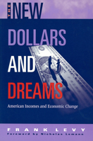 The New Dollars and Dreams: American Incomes and Economic Change 0871545152 Book Cover